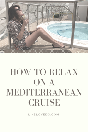 These 20 Tips Will Help you Relax on a Mediterranean Cruise
