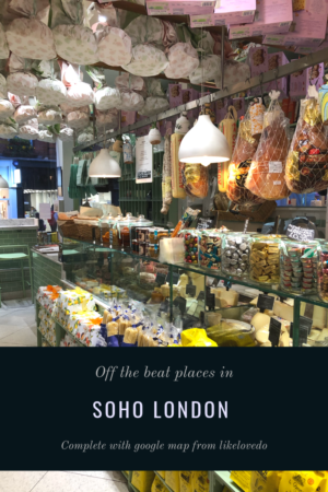 Some of Soho Londons most unusual places to go. Off the beaten places in Londons Soho area